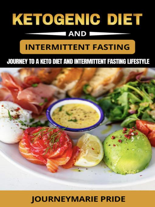 Title details for Ketogenic Diet and Intermittent Fasting by JOURNEYMARIE PRIDE - Wait list